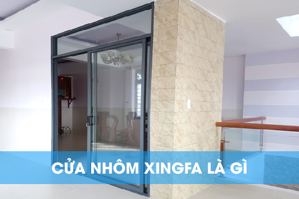 cửa nhôm xingfa là gì