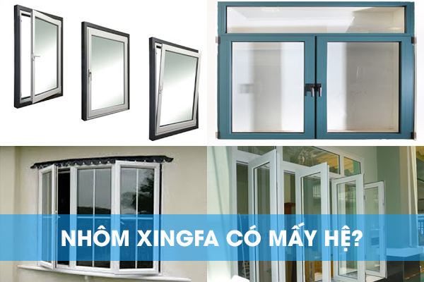 nhôm xingfa có mấy hệ