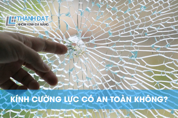 kính cường lực có an toàn không